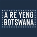 A Re Yeng Botswana